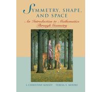 Symmetry, Shape and Space: Introduction to Geometry