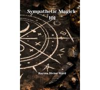 Sympathetic Magick 101 (Magick 101 Series)