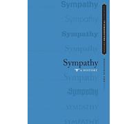 Sympathy: A History (OXFORD PHILOSOPHICAL CONCEPTS)