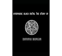 Symphonic Black Metal la storia dei Dimmu Borgir
