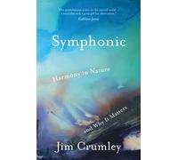 Symphonic : Harmony in Nature and Why It Matters