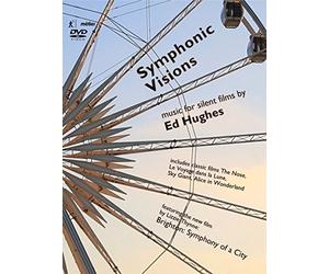 Symphonic Visions - Music For Silent Films By Ed Hughes