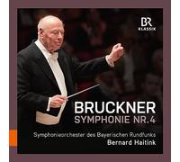 Symphonieorchester Des Bayerischen Rundfunks; Bernard Haitink - Anton Bruckner: Symphony No. 4 'Romantic'