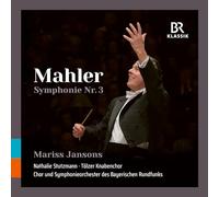 Symphonieorchester des Bayerischen Rundfunks; Nathalie Stutzmann; Tolzer Knabenchor; Mariss Jansons - Gustav Mahler: Symphony No. 3
