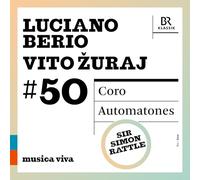 Symphonieorchester des Bayerischen Rundfunks; Sir Simon Rattle - Luciano Berio: Coro; Vito Zuraj: Automatones