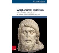 Symphonisches Mysterium: Einheit Und Vielfalt Der Darstellung in Der Theologia Platonica Des Proklos (Buch I-III) (Beitrage Zur Europaischen Religionsgeschichte Berg, 11)