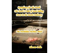 Symphony for the Devil: The Dark Truth of Soul-Selling Pacts in the Music Industry (The Forbidden Archives)