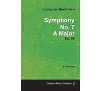 Symphony No. 7 - A Major - Op. 92: With a Biography by Joseph Otten