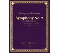 Symphony No. 7: in A Major, Op. 92