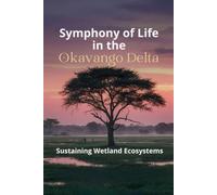 Symphony of Life in the Okavango Delta: Sustaining Wetland Ecosystems