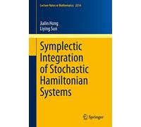 Symplectic Integration of Stochastic Hamiltonian Systems: 2314 (Lecture Notes in Mathematics, 2314)