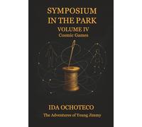Symposium at the Park, Volume IV: Cosmic Games (Symposium Collection)