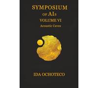 Symposium of AIs: Acoustic Caves (Symposium Collection)