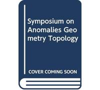 Symposium on Anomalies, Geometry and Topology