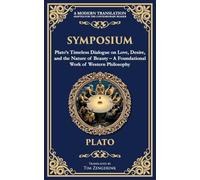 Symposium: Plato's Timeless Dialogue on Love, Desire, and the Nature of Beauty - A Foundational Work of Western Philosophy (349) (Library of Alexandria)