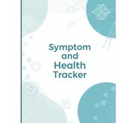 Symptom and Health Tracker 8.5 x 11 inch | 120-Pages Daily Log Book for Pain Assessment, Symptoms, Medications & Wellness Monitoring