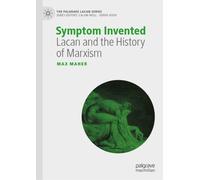 Symptom Invented : Lacan and the History of Marxism