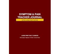 Symptom & Pain Tracker Journal: Large Print Symptom & Pain Tracker for Chronic Illness, Fibromyalgia, and Migraines | Record Triggers, Medications, and Weekly Progress