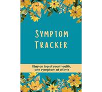 Symptom Tracker Log: Stay on top of your health, one symptom at a time | Record symptoms and actions taken, spot patterns, take control of your health | 6 x 9in, 80 pages (The Health Companion Series)