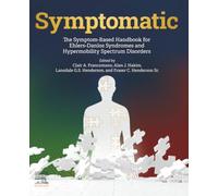Symptomatic: Symptom-Based Handbook for Ehlers-Danlos Syndromes and Hypermobility Spectrum Disorders