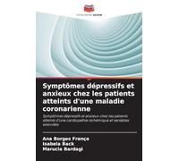 Symptômes dépressifs et anxieux chez les patients atteints d'une maladie coronarienne: Symptômes dépressifs et anxieux chez les patients atteints d'une cardiopathie ischémique et variables associées