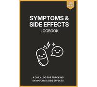 Symptoms and Side Effects Log Book | Daily Weekly Symptoms Tracker Diary | A5: Record & Monitor Ongoing symptoms & Side Effects, Get a Diagnosis, Chronic Illness