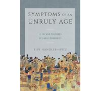 Symptoms of an Unruly Age: Li Zhi and Cultures of Early Modernity