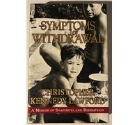 Symptoms Of Withdrawal: A Memoir Of Snapshots And Redemption