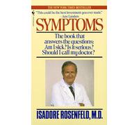 Symptoms: The Book That Answers the Questions: Am I Sick? Is It Serious? Should I Call My Doctor?