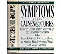 Symptoms: Their Causes and Cures: How to Understand and Treat 265 Health Problems