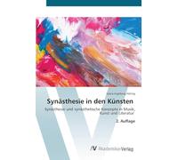 Synästhesie in den Künsten: Synästhesie und synästhetische Konzepte in Musik, Kunst und Literatur 2. Auflage