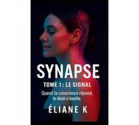 Synapse - Tome 1 : Le Signal: Roman de science-fiction psychologique (Trilogie Synapse)