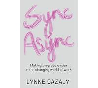 Sync Async: Making progress easier in the changing world of work