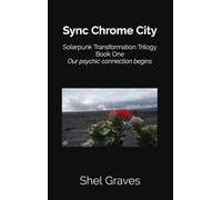 Sync Chrome City: 1 (Solarpunk Transformation Trilogy)