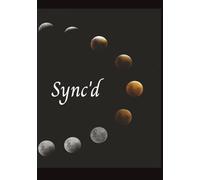 Sync'd: Sync’d™: The Moon & Menstrual Cycle Reflective Journal for Women - Mindfulness Planner for Lunar Phases, Self-Discovery & Wellness (Hardcover, 7x10)