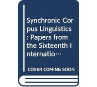 Synchronic Corpus Linguistics: Papers from the sixteenth International Conference on English Language Research on Computerized Corpora (ICAME 16) (Language and Computers)