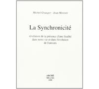 Synchronicité. Révélation de la présence d'une finalité dans notre vie et dans l'évolution de l'univ: Tome 1, La synchronicité. Révélation de la ... notre vie et dans l'évolution de l'univers