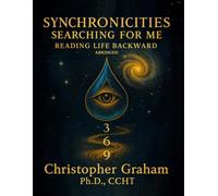 Synchronicities Searching For Me: Reading Life Backward Abridged