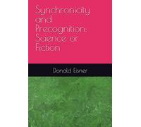 Synchronicity and Precognition: Science or Fiction