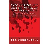 Synchronicity as the Work of the Holy Spirit: Jungian Insights for Spiritual Direction and Pastoral Ministry