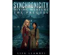 Synchronicity: Divine Measure, the Prequel