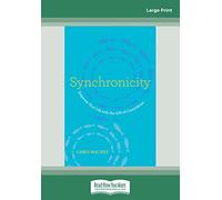 Synchronicity: Empower Your Life with the Gift of Coincidence