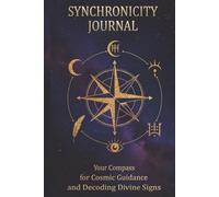Synchronicity Journal: Your Compass for Cosmic Guidance and Decoding Divine Signs