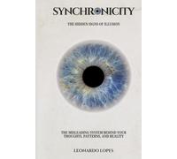 SYNCHRONICITY: THE HIDDEN SIGNS OF ILLUSION