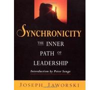 Synchronicity: The Inner Path of Leadership by Jaworski New Edition (1998)