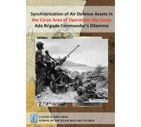Synchronization of Air Defense Assets in the Corps Area of Operation: the Corps Ada Brigade Commander's Dilemma