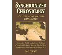 Synchronized Chronology: for the Ancient Kingdoms of Israel, Egypt, Assyria, Tyre, and Babylon