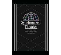 Synchronized Theories™: An Integrated Framework for Holistic Development and Operational Alignment