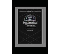 Synchronized Theories: Companion Volume I, Mission • Origin • Pedagogy • Pillars • Lenses • Ethics