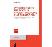 Synchronizing the Body in Ancient Medicine and Philosophy (Chronoi, 22)